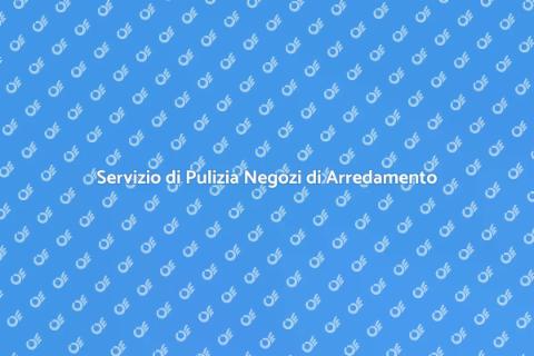 Pulizia Negozi Arredamento Professionale