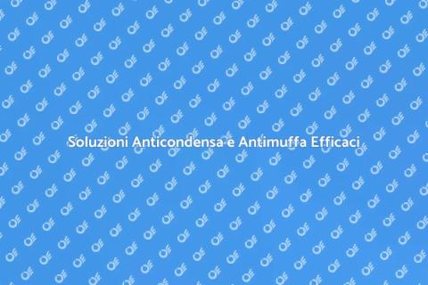 Protezione Anticondensa e Antimuffa