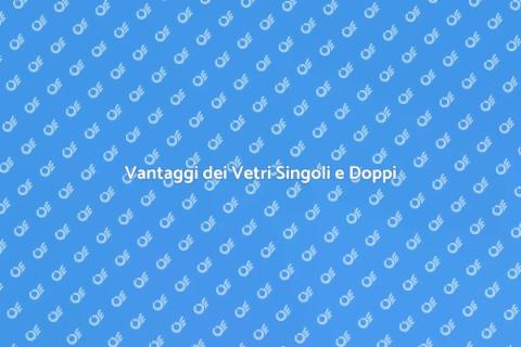 Installazione Vetri Singoli e Doppi