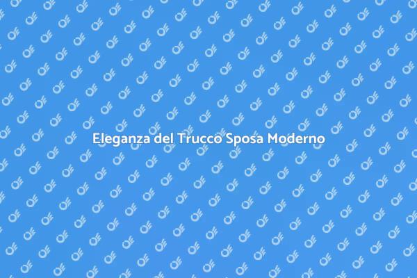 Trucco Sposa: Moderno e Indimenticabile
