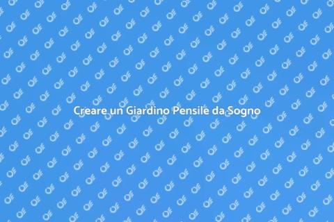Progettare un Giardino Pensile