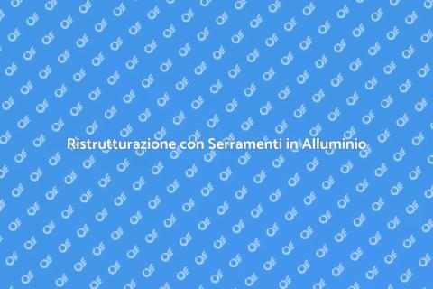 Serramenti in Alluminio Personalizzati