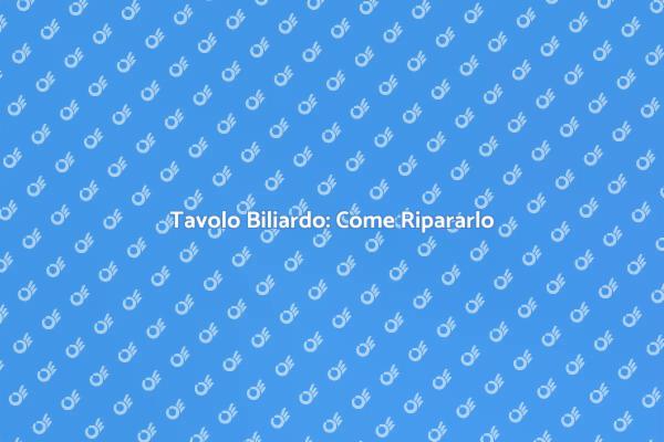 Ripristina il tuo Tavolo da Biliardo