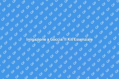 Kit Irrigazione a Goccia Completo