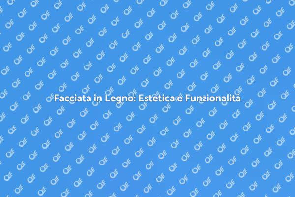 La Bellezza del Legno per le Facciate