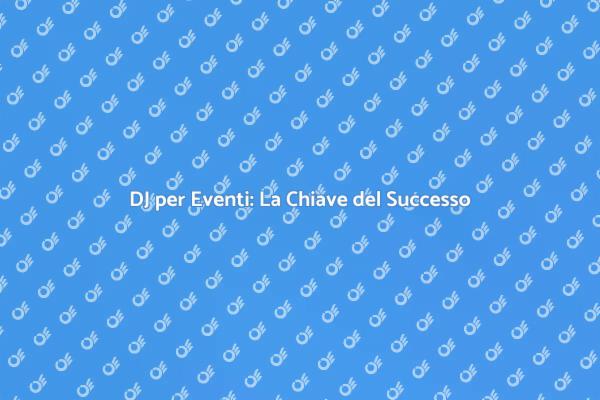 Il DJ Perfetto per la Tua Serata