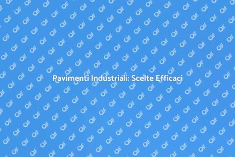 Posa Pavimenti Industriali: Innovazione