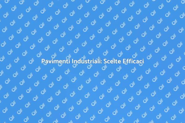 Pavimenti Industriali: Innovazione e Design