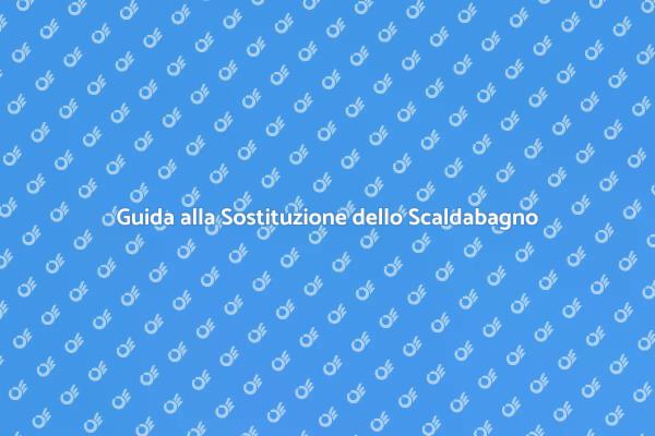 Sostituzione Scaldabagno per un Futuro Sostenibile