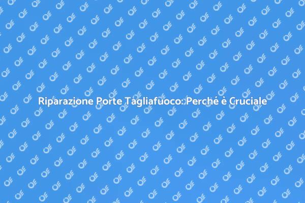 Porte Tagliafuoco: Sicurezza Prima di Tutto