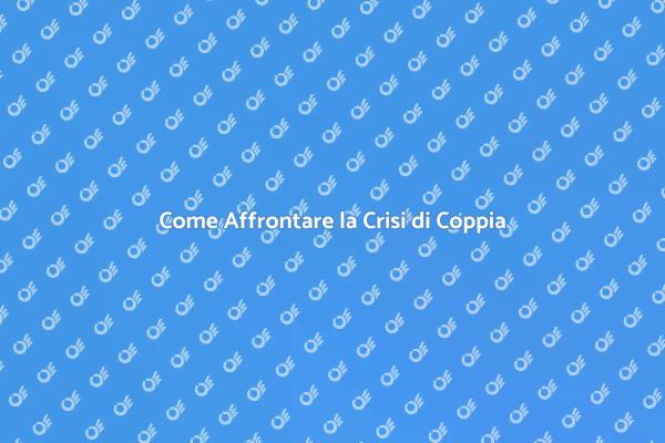 Supera le Crisi di Coppia Insieme