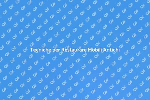 Restaurare Mobili Antichi con Passione