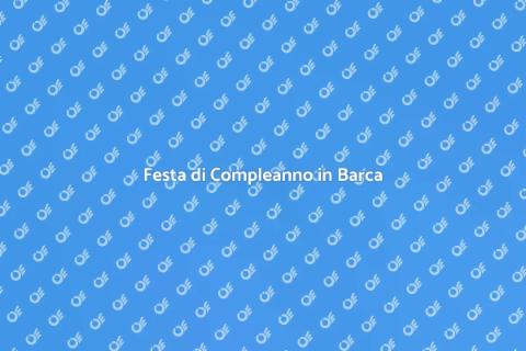 Noleggiare Barca per Compleanno Unico
