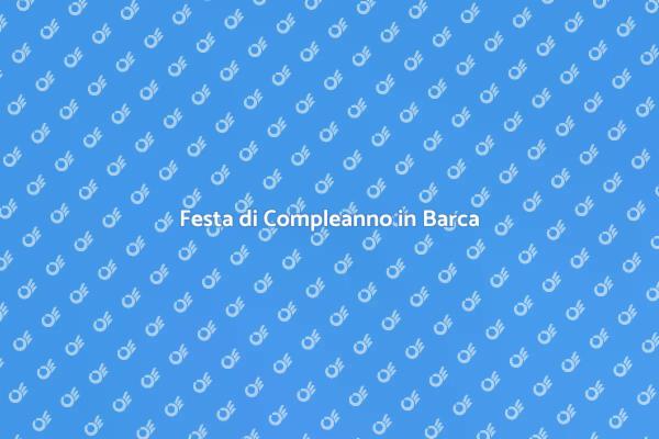 Compleanno Indimenticabile in Barca