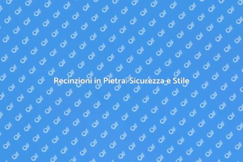 Recinzione in Pietra: Eleganza e Sicurezza