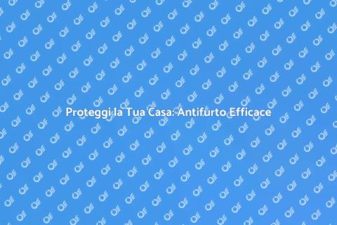 Installare un Sistema Antifurto in Casa
