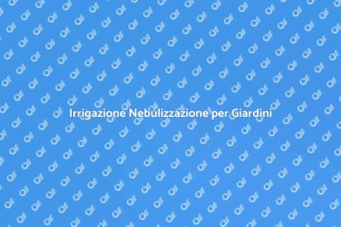 Sistema Irrigazione Nebulizzazione