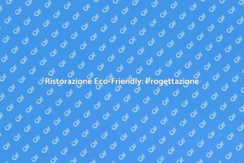 Progettare un Ristorante Sostenibile