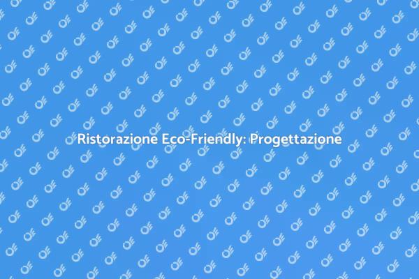 Creare Ristoranti Sostenibili e Innovativi