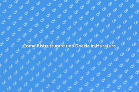 Ristrutturare una Doccia in Muratura