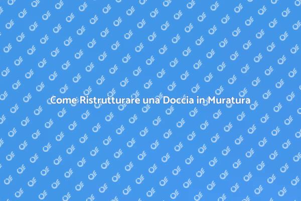 Guida alla Ristrutturazione della Doccia