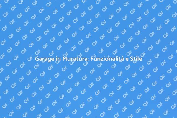 Garage in Muratura: Spazio e Estetica