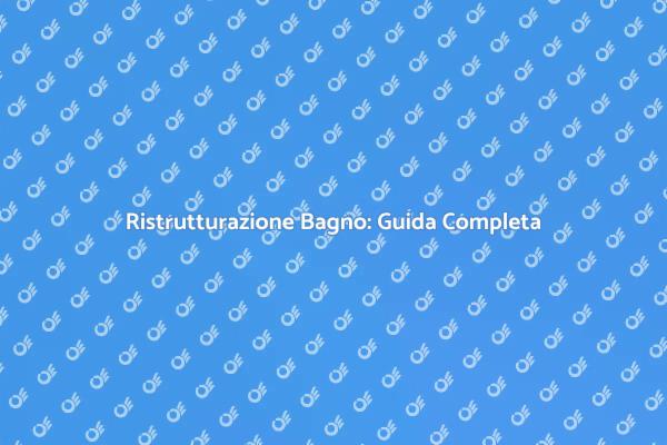 Ristrutturazione Bagno: Scopri Come!