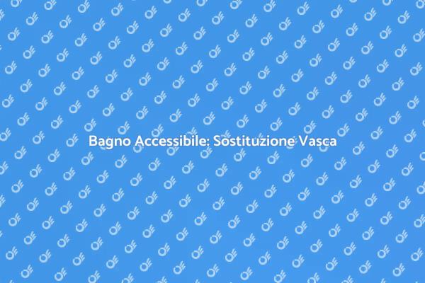 Ristrutturazione Bagno: Sostituzione Vasca