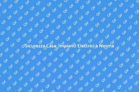 Messa a Norma Impianti Elettrici