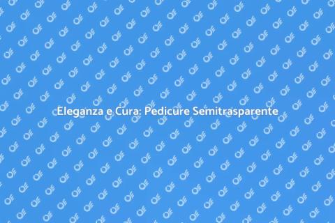 Pedicure con Smalto Semitrasparente