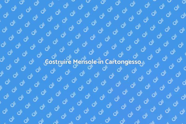 Mensole in Cartongesso: Guida alla Creazione