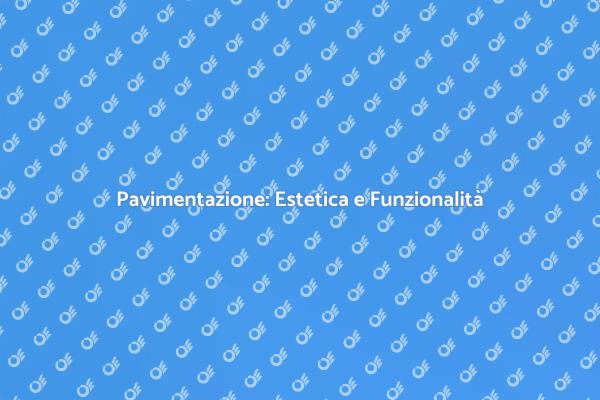 Pavimentazione: Il Cuore del Design
