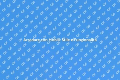 Comporre Mobili: Arredare con Stile