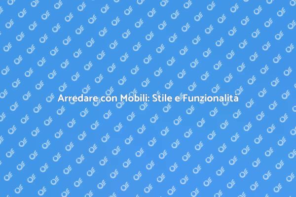 Comporre Mobili: Espressione di Stile