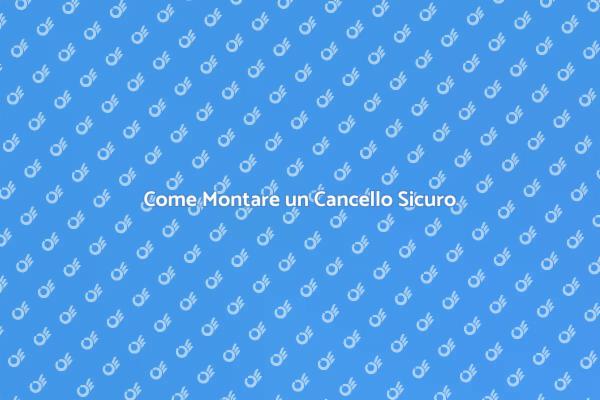 Montaggio Cancello: Passo dopo Passo