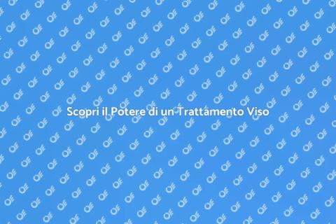 Trattamento Viso: Risveglia la Bellezza