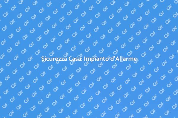 Proteggi la Tua Casa con Allarmi