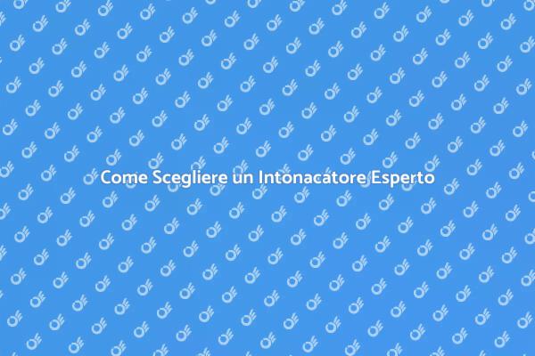 Scegliere un Intonacatore: Ecco Come Fare