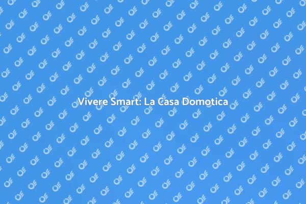Domotica: La Casa del Futuro