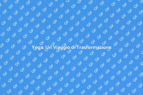 Lezione di Yoga: Scopri il Benessere