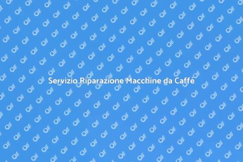 Riparazione Macchine da Caffè Efficace