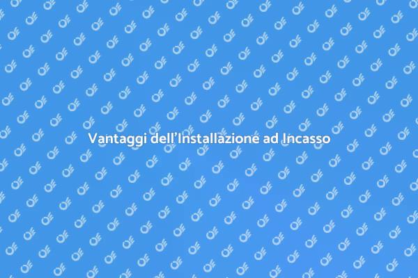 Installazione ad Incasso: Tutto da Sapere
