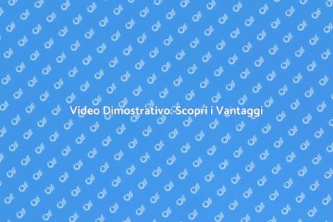 Vantaggi di un Video Dimostrativo