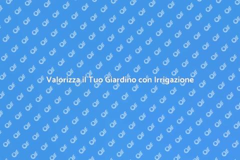 Irrigazione a Goccia per il Paesaggio