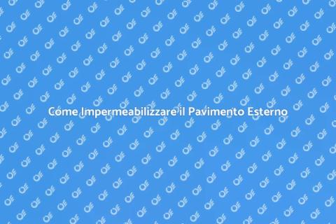 Impermeabilizzare Pavimento Esterno