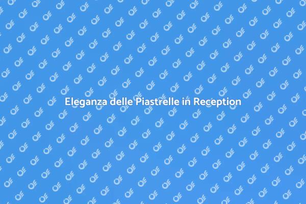 Trasforma la Tua Reception con Piastrelle