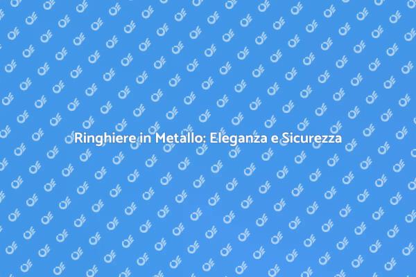 Ringhiere Moderne: Stile e Sicurezza