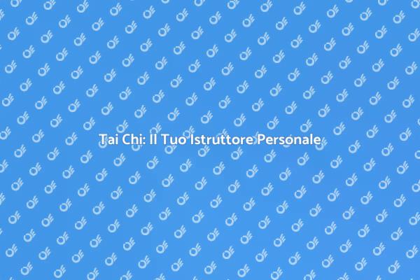 Tai Chi: Inizia il Tuo Percorso Oggi