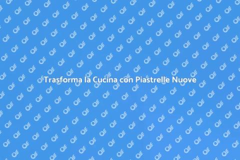 Posa e Sostituzione Piastrelle Cucina
