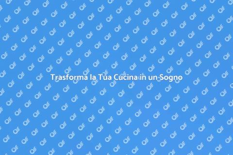 Rinnova la tua Cucina con Stile